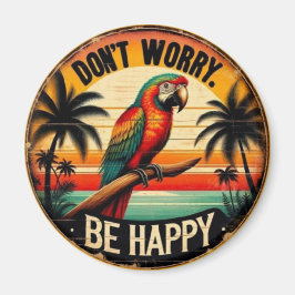Imã Don't Worry, Be Happy Round Tropical Parrot Art