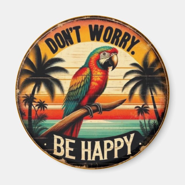 Imã Don't Worry, Be Happy Round Tropical Parrot Art (Frente)