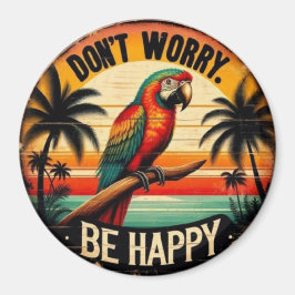 Imã Don't Worry, Be Happy Round Tropical Parrot Art
