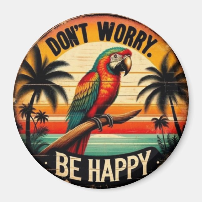 Imã Don't Worry, Be Happy Round Tropical Parrot Art (Frente)