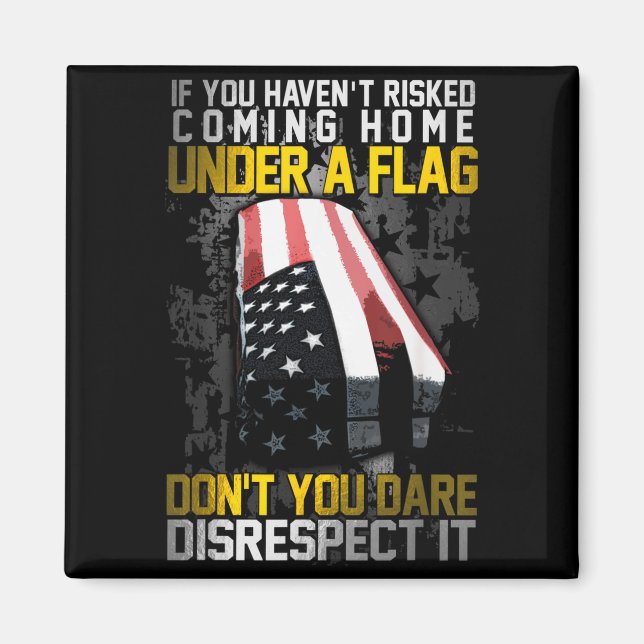 Imã Don't You Dare Disrespect Our Flag  (Frente)
