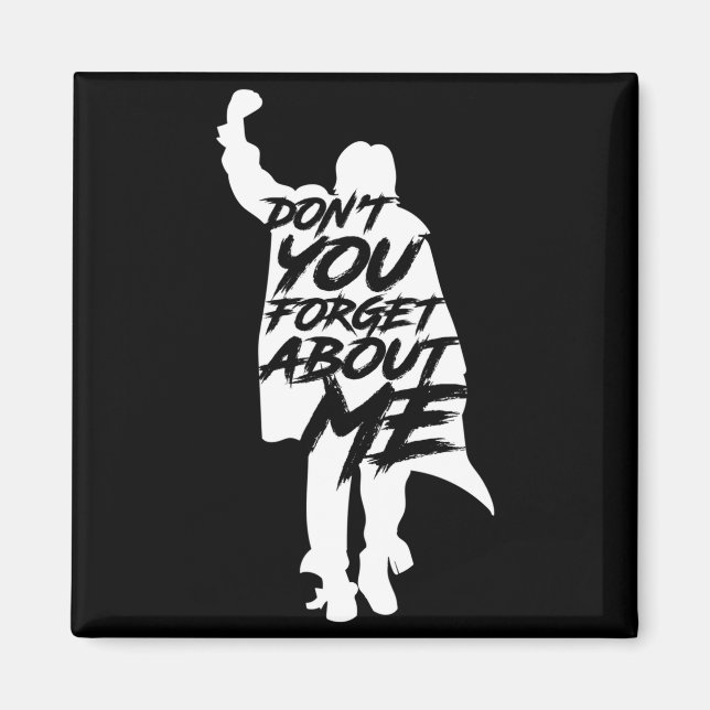 Imã Don't You Forget About Me Long Sleeve  (Frente)