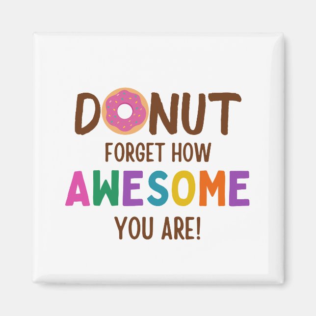 IMÃ DONUT FORGET HOW AWESOME YOU ARE (Frente)