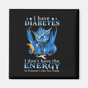 Imã Dragão Eu tenho diabetes Eu não tenho energia para