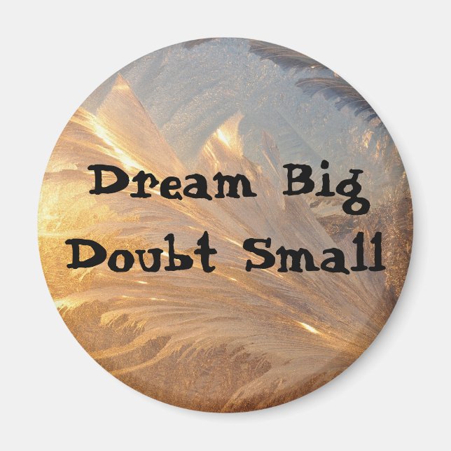 Imã Dream Big Doubt Small (Frente)