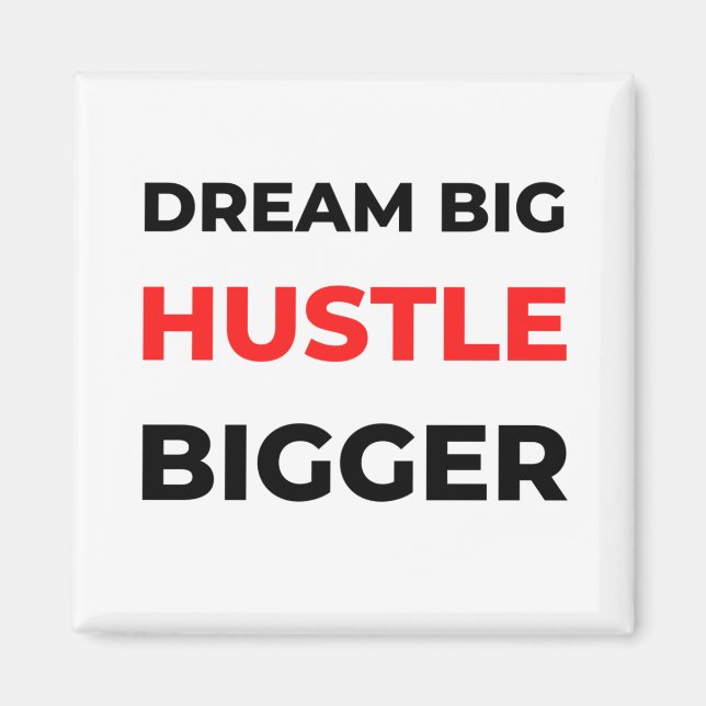 Imã Dream Big Hustle Bigger 2 (Frente)