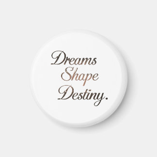 Imã Dreams Shape Destiny.
