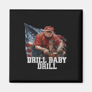 Imã Drill Baby Drill American 2025 Trump Presidente Us