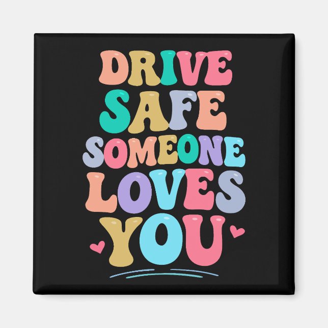 Imã Drive safe someone loves you (Frente)