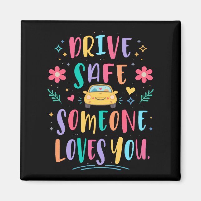 Imã Drive safe someone loves you (Frente)