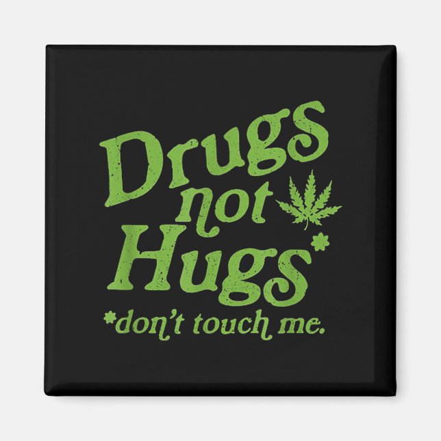 Imã Drug Not Hugs Don't Touch Me Weed Canabis  (Frente)