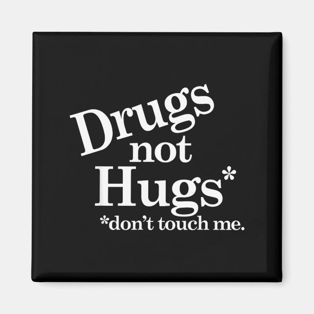 Imã Drugs Not Hugs Don't Touch Me  (Frente)