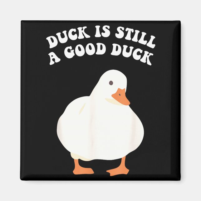 Imã Duck, Is Still, A Good Duck  (Frente)