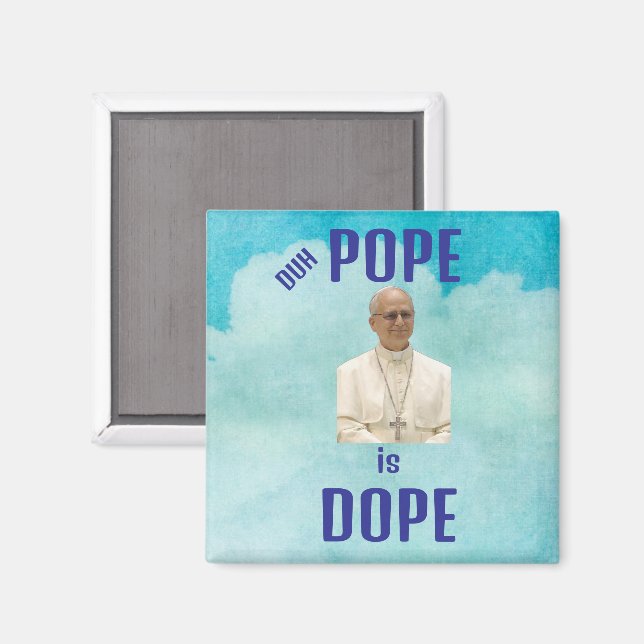 Imã Duh Pope is Dope Magnet (Front/Back)