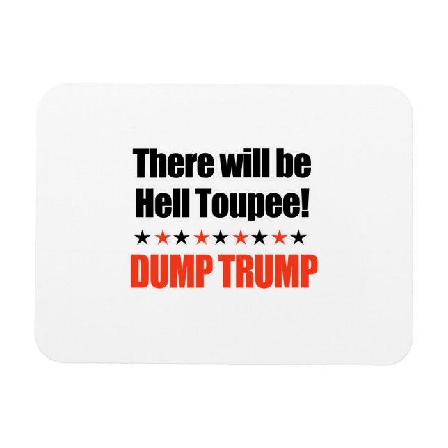 Ímã Dump Trump - Haverá Hell Toupeu (Horizontal)
