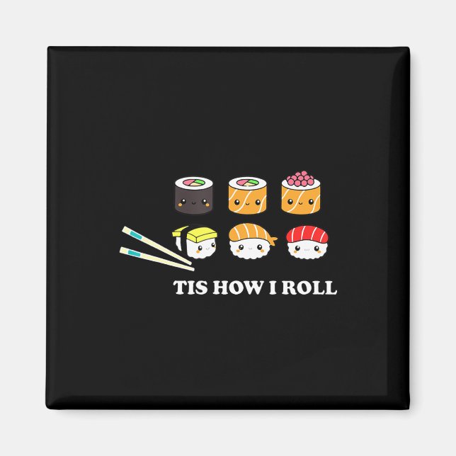 Imã É Assim Que Eu Enrolo Shushi Sushi Feliz Anime Com (Frente)