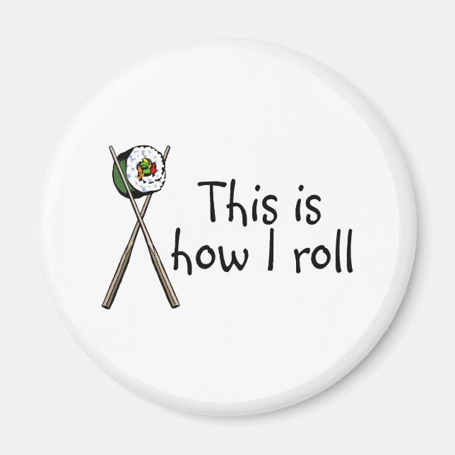 Imã É Assim Que Eu Roll Sushi (Frente)