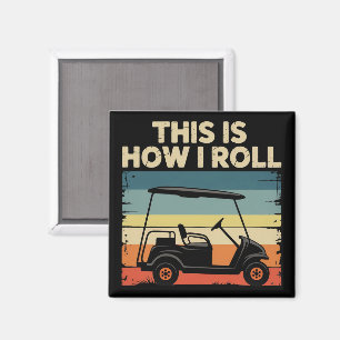 Imã É Assim Que Eu Rolo Carrinho De Golfe Engraçado Go