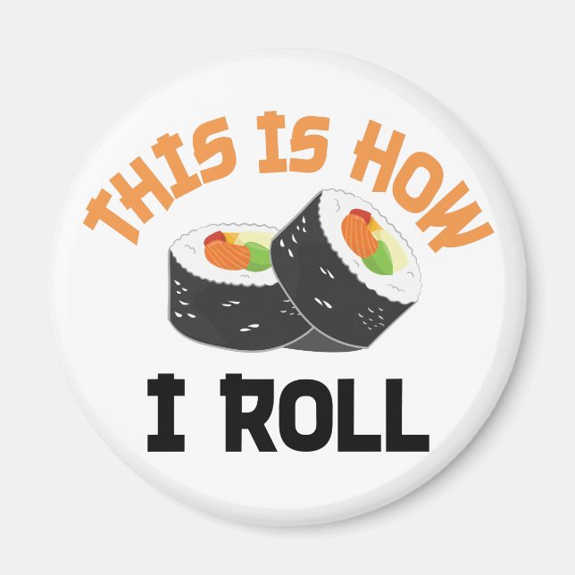 Imã É Assim Que Eu Rolo - Engraçado Sushi (Frente)