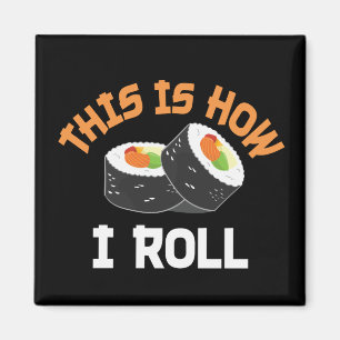 Imã É Assim Que Eu Rolo - Engraçado Sushi