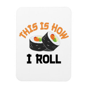Ímã É Assim Que Eu Rolo - Engraçado Sushi
