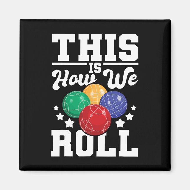 Imã É Assim Que Nós Rolamos - Bocce O Jogo Da Boliche  (Frente)
