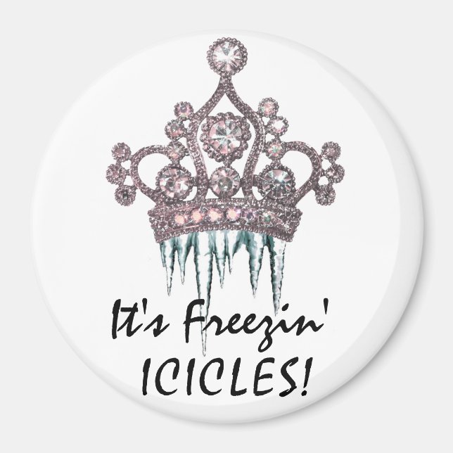 Imã "É Freezin' Icicles!" Tiara Magnet (Frente)