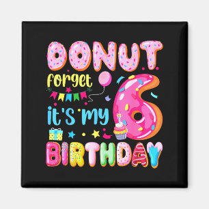 Imã É Meu Aniversário De 6 Anos Donut Esqueça Piada An