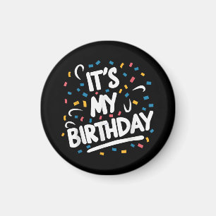 Imã É o meu aniversário para rapazes Meninas Crianças