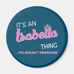 Imã É uma coisa da Isabella que você não entenderia.