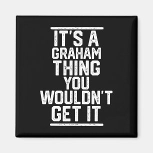 Imã É uma coisa de Graham que você não teria. Família