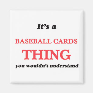 Imã É uma coisa do Baseball Cards, você não iria su