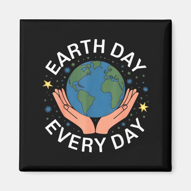 Imã Earth Day Every Day Eco-friendly Nature Lover Desi (Frente)