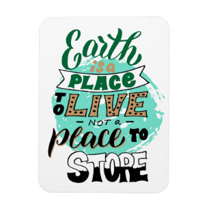 Ímã Earth Is A Place To Live Not To Store