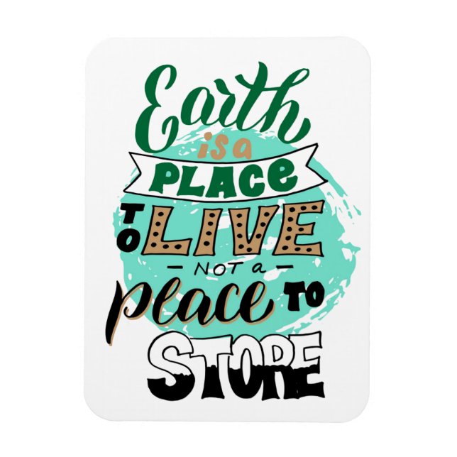 Ímã Earth Is A Place To Live Not To Store (Vertical)