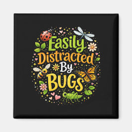Imã Easily Distracted by Bugs