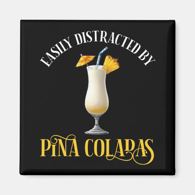 Imã Easily Distracted By Pina Coladas (Frente)