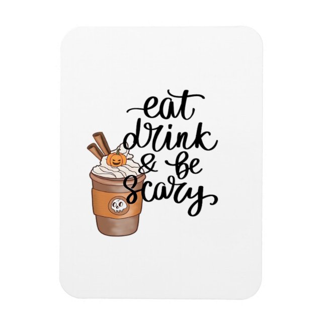 Ímã Eat Drink And Be Scary Funny Trendy (Vertical)