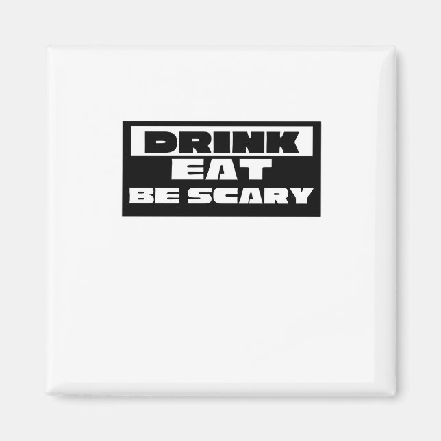 Imã Eat Drink Be Scary Funny Trendy (Frente)