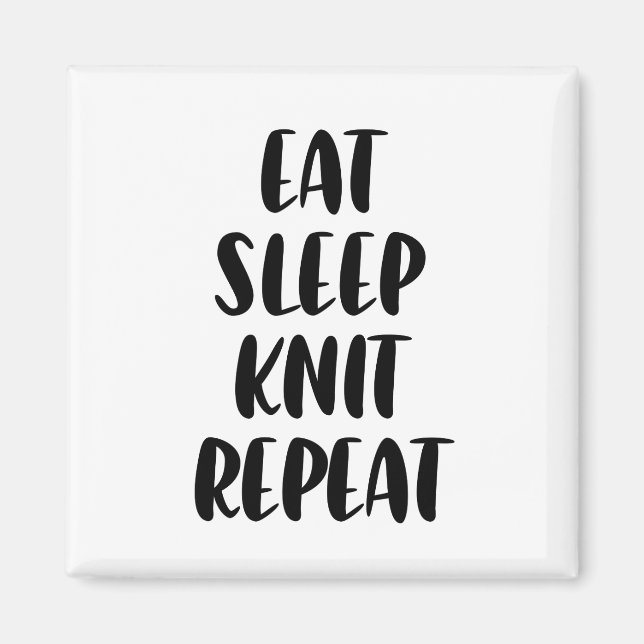 Imã Eat Knit Sleep Repetir ímã (Frente)