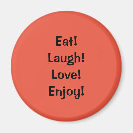 Imã Eat! Laugh! Love!...Quote Refrigerator Magnet