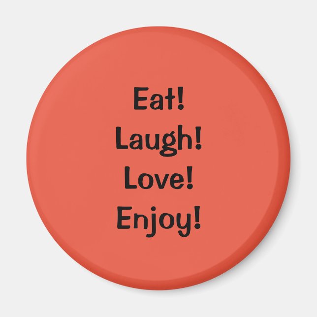 Imã Eat! Laugh! Love!...Quote Refrigerator Magnet (Frente)
