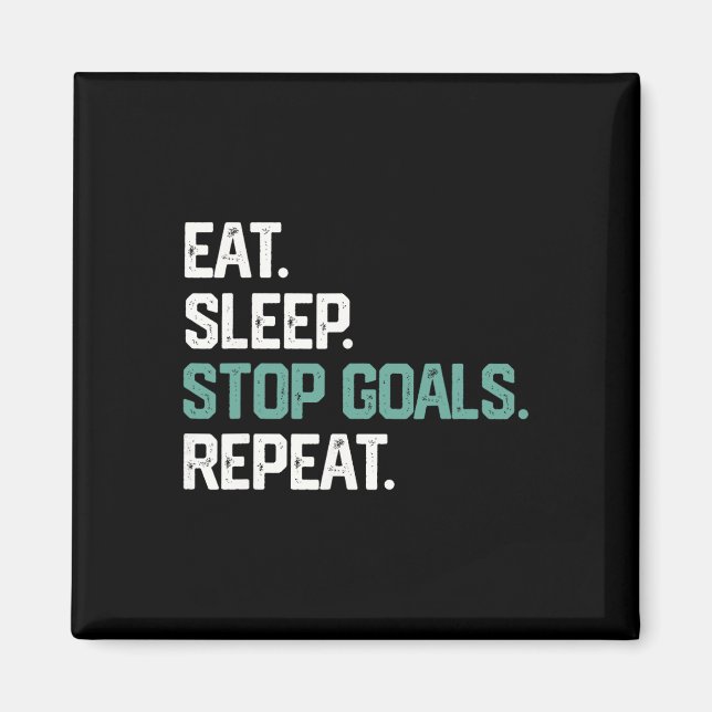 Imã Eat Sleep Stop Goals Repeat Goalie Soccer Hockey K (Frente)