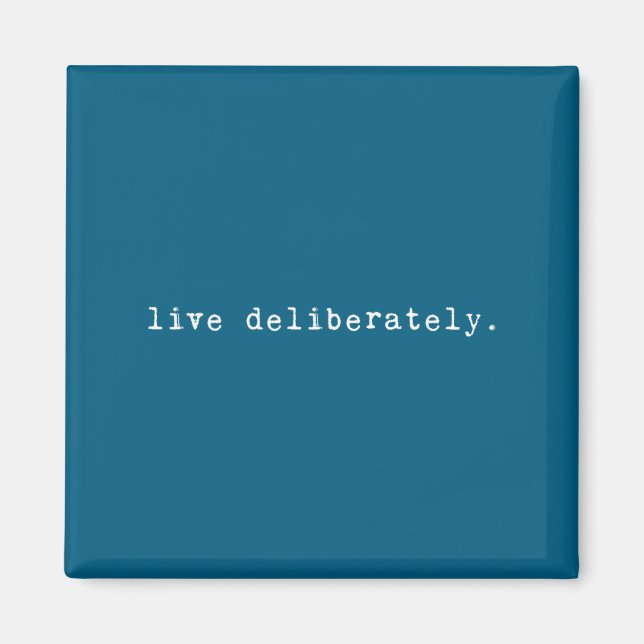 Imã Eau Quote Motivation Sritual - Live Deliberately  (Frente)