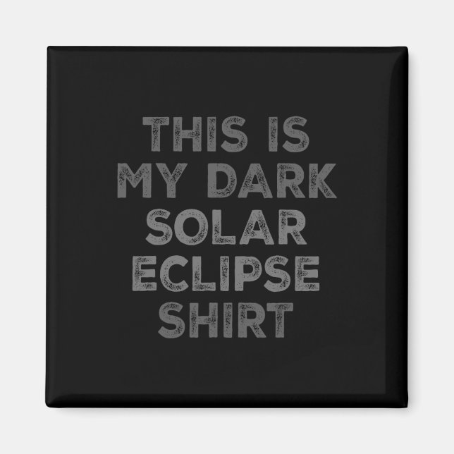 Imã Eclipse 2024 Este É Meu Eclipse Solar Escuro (Frente)