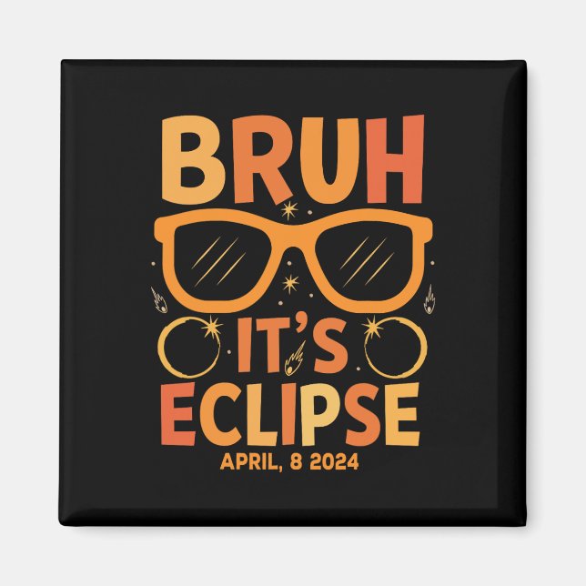 Imã Eclipse Solar Para Crianças Bruh Seu Eclipse Abril (Frente)