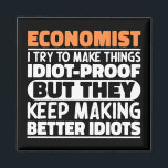 Imã Economista Eu Tento Fazer Coisas Engraçadas<br><div class="desc">Economista Engraçado Diz "Economista Eu Tento Fazer Coisas Idiotas Provas Mas Eles Mantêm Fazer Melhor Idiotas". Agarre este design do Economista Engraçado como presentes engraçados para uma mãe, pai ou amigo espetacular.</div>
