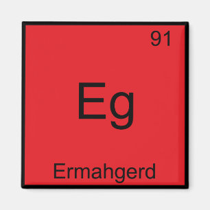 Imã Eg - Ermahgerd Camiseta Engraçada de Elemento Quím