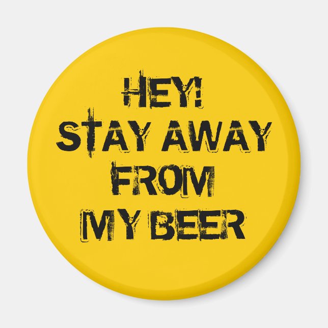 Imã Ei! Fique longe da minha cerveja (Frente)