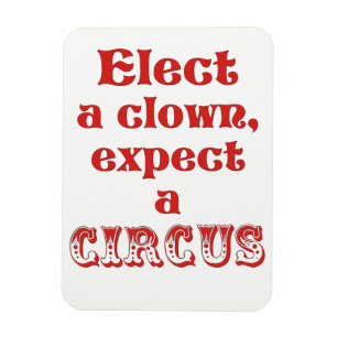 Ímã Eleja um palhaço, espere um circo! Anti citaçõe
